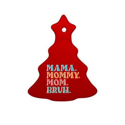 Mama Mommy Mom Bruh For Women Mothers Day T S Design Ceramic Tree Ornament