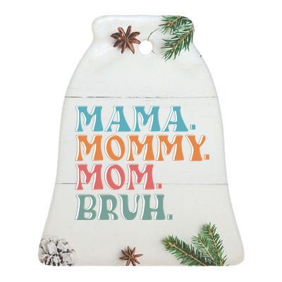 Mama Mommy Mom Bruh For Women Mothers Day T S Design Ceramic Bell Ornament