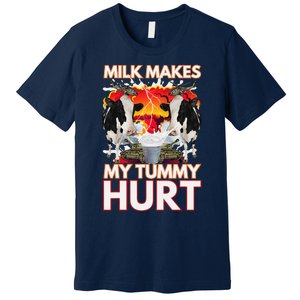 Milk Makes My Tummy Hurt Funny Sarcasm Oddly Specific Meme Premium T-Shirt