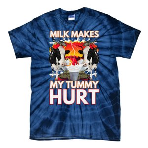 Milk Makes My Tummy Hurt Funny Sarcasm Oddly Specific Meme Tie-Dye T-Shirt