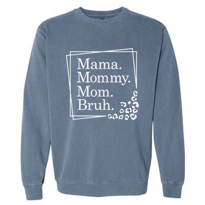 Mama Mommy Mom Bruh , Mothers Day Garment-Dyed Sweatshirt