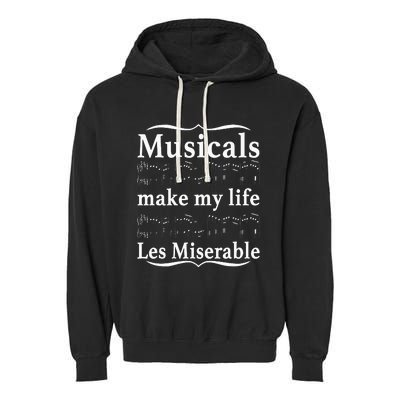 Musicals Make My Life Les Miserable Funny Apparel Garment-Dyed Fleece Hoodie