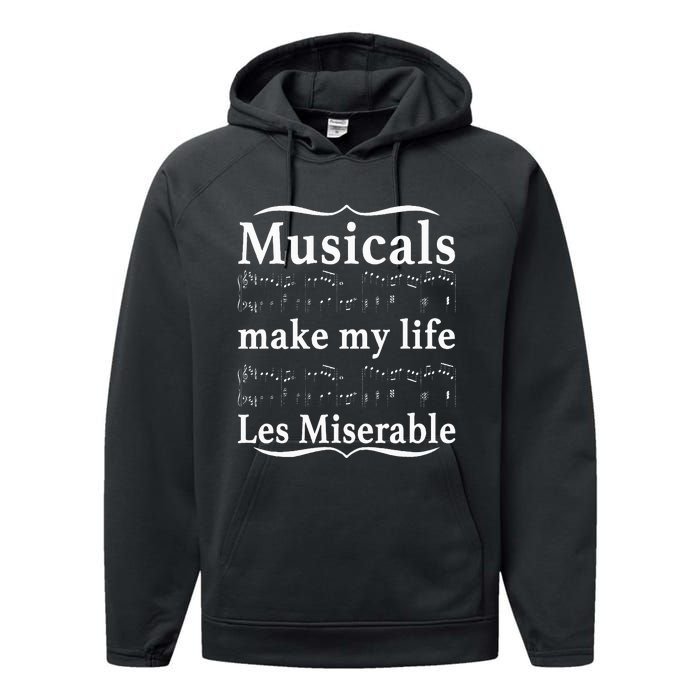 Musicals Make My Life Les Miserable Funny Apparel Performance Fleece Hoodie