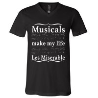 Musicals Make My Life Les Miserable Funny Apparel V-Neck T-Shirt