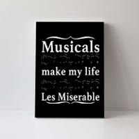 Musicals Make My Life Les Miserable Funny Apparel Canvas