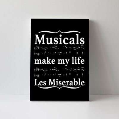 Musicals Make My Life Les Miserable Funny Apparel Canvas