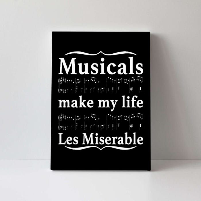 Musicals Make My Life Les Miserable Funny Apparel Canvas