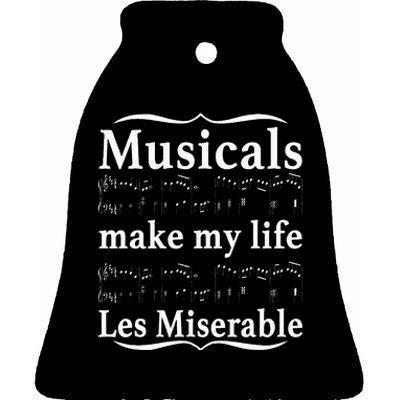 Musicals Make My Life Les Miserable Funny Apparel Ceramic Bell Ornament