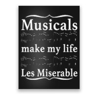 Musicals Make My Life Les Miserable Funny Apparel Poster