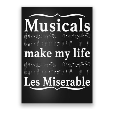 Musicals Make My Life Les Miserable Funny Apparel Poster