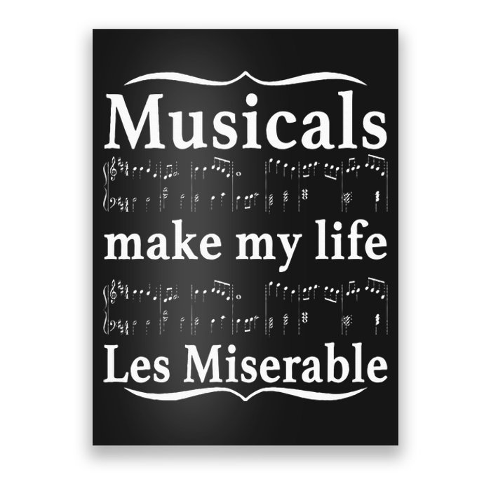 Musicals Make My Life Les Miserable Funny Apparel Poster