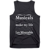 Musicals Make My Life Les Miserable Funny Apparel Tank Top