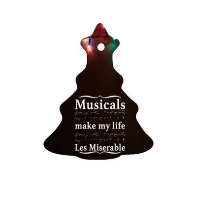 Musicals Make My Life Les Miserable Funny Apparel Ceramic Tree Ornament