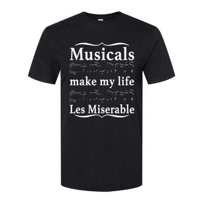 Musicals Make My Life Les Miserable Funny Apparel Softstyle CVC T-Shirt