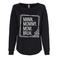 Mama Mommy Mom Bruh ,Mother's Day Womens California Wash Sweatshirt