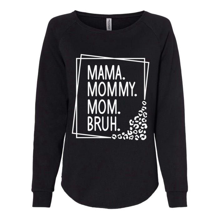 Mama Mommy Mom Bruh ,Mother's Day Womens California Wash Sweatshirt