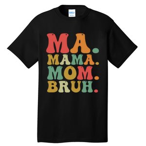 Ma Mama Mom Bruh Retro Tall T-Shirt