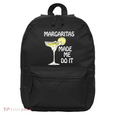 Margaritas Made Me Do It Drinking 16 in Basic Backpack