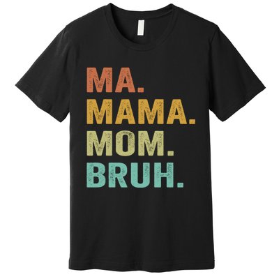 Ma Mama Mom Bruh Vintage Retro Premium T-Shirt