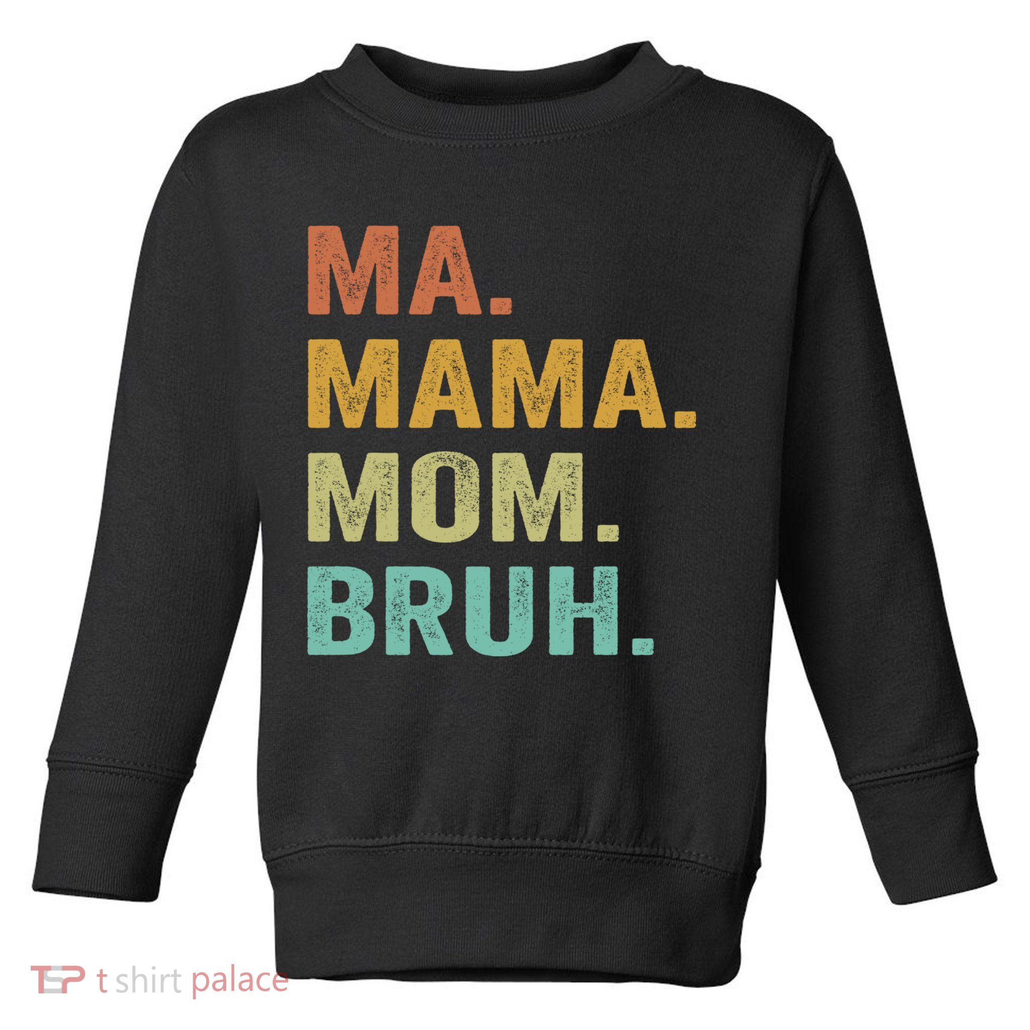 Ma Mama Mom Bruh Vintage Retro Toddler Sweatshirt