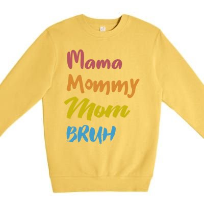 Mama Mommy Mom Bruh Proud Moms Of Designs Gift Premium Crewneck Sweatshirt