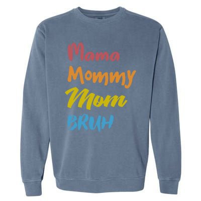 Mama Mommy Mom Bruh Proud Moms Of Designs Gift Garment-Dyed Sweatshirt