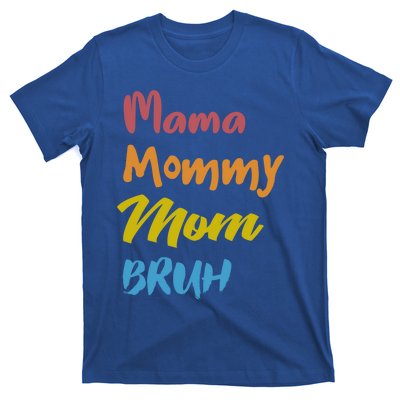 Mama Mommy Mom Bruh Proud Moms Of Designs Gift T-Shirt