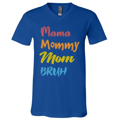 Mama Mommy Mom Bruh Proud Moms Of Designs Gift V-Neck T-Shirt