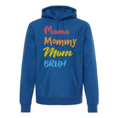 Mama Mommy Mom Bruh Proud Moms Of Designs Gift Premium Hoodie