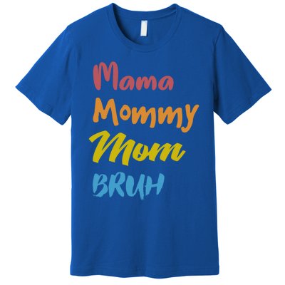 Mama Mommy Mom Bruh Proud Moms Of Designs Gift Premium T-Shirt