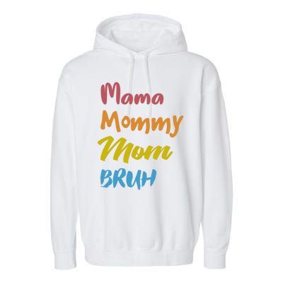 Mama Mommy Mom Bruh Proud Moms Of Designs Gift Garment-Dyed Fleece Hoodie