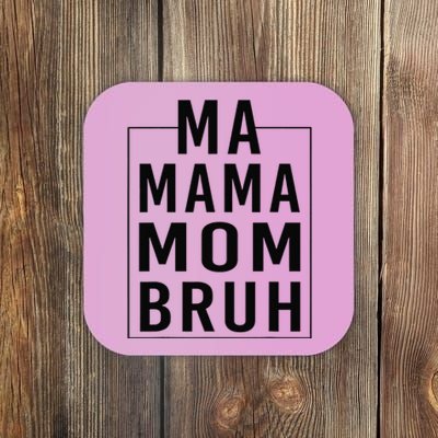 Ma Mama Mom Bruh Funny Mom Saying Cute Mom Mommy Coaster