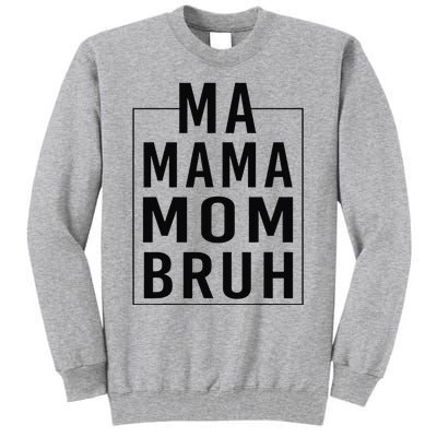 Ma Mama Mom Bruh Funny Mom Saying Cute Mom Mommy Tall Sweatshirt