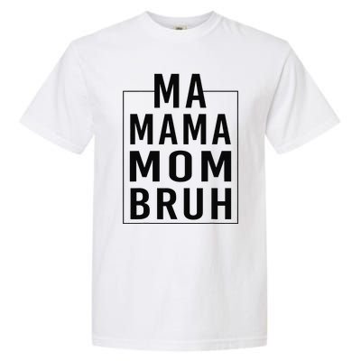 Ma Mama Mom Bruh Funny Mom Saying Cute Mom Mommy Garment-Dyed Heavyweight T-Shirt