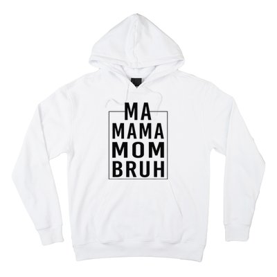 Ma Mama Mom Bruh Funny Mom Saying Cute Mom Mommy Hoodie