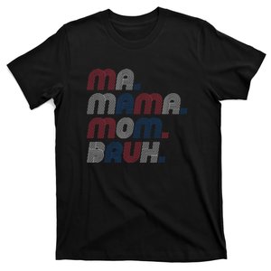 Ma Mama Mom Bruh American Flag Red White Blue T-Shirt