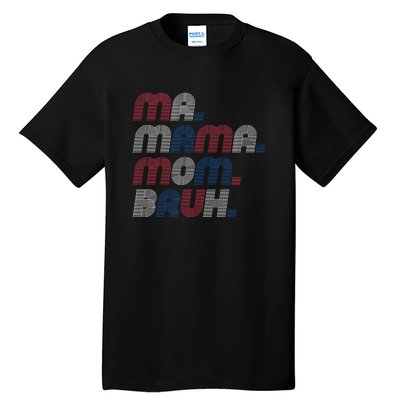 Ma Mama Mom Bruh American Flag Red White Blue Tall T-Shirt