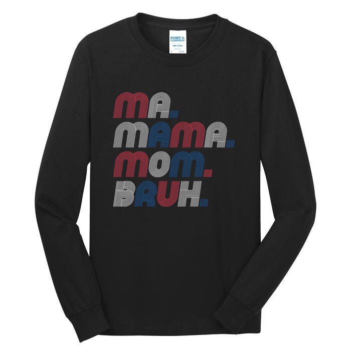 Ma Mama Mom Bruh American Flag Red White Blue Tall Long Sleeve T-Shirt