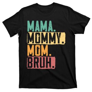 Mama Mommy Mom Bruh Motherhood Best Mom Ever Mothers Day T-Shirt