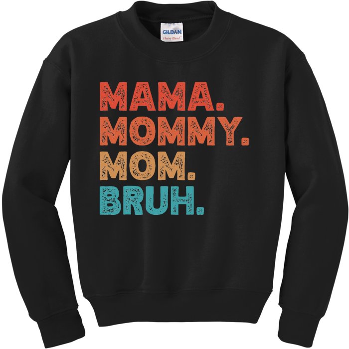 Mama Mommy Mom Bruh MotherS Day Kids Sweatshirt