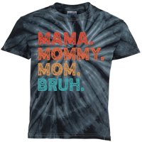 Mama Mommy Mom Bruh MotherS Day Kids Tie-Dye T-Shirt