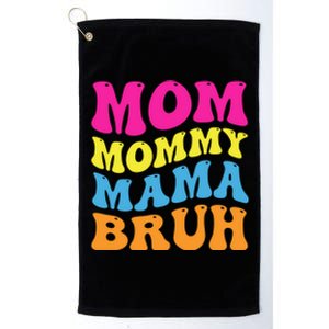 Mom Mommy Mama Bruh Gift Platinum Collection Golf Towel