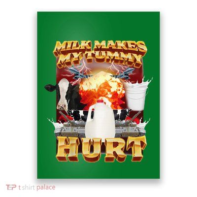 Milk Makes My Tummy Hurt Poster