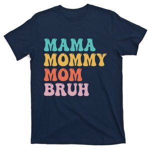 Mama Mommy Mom Bruh Funny Mothers Day For Mom Motherhood T-Shirt