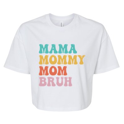 Mama Mommy Mom Bruh Funny Mothers Day For Mom Motherhood Bella+Canvas Jersey Crop Tee