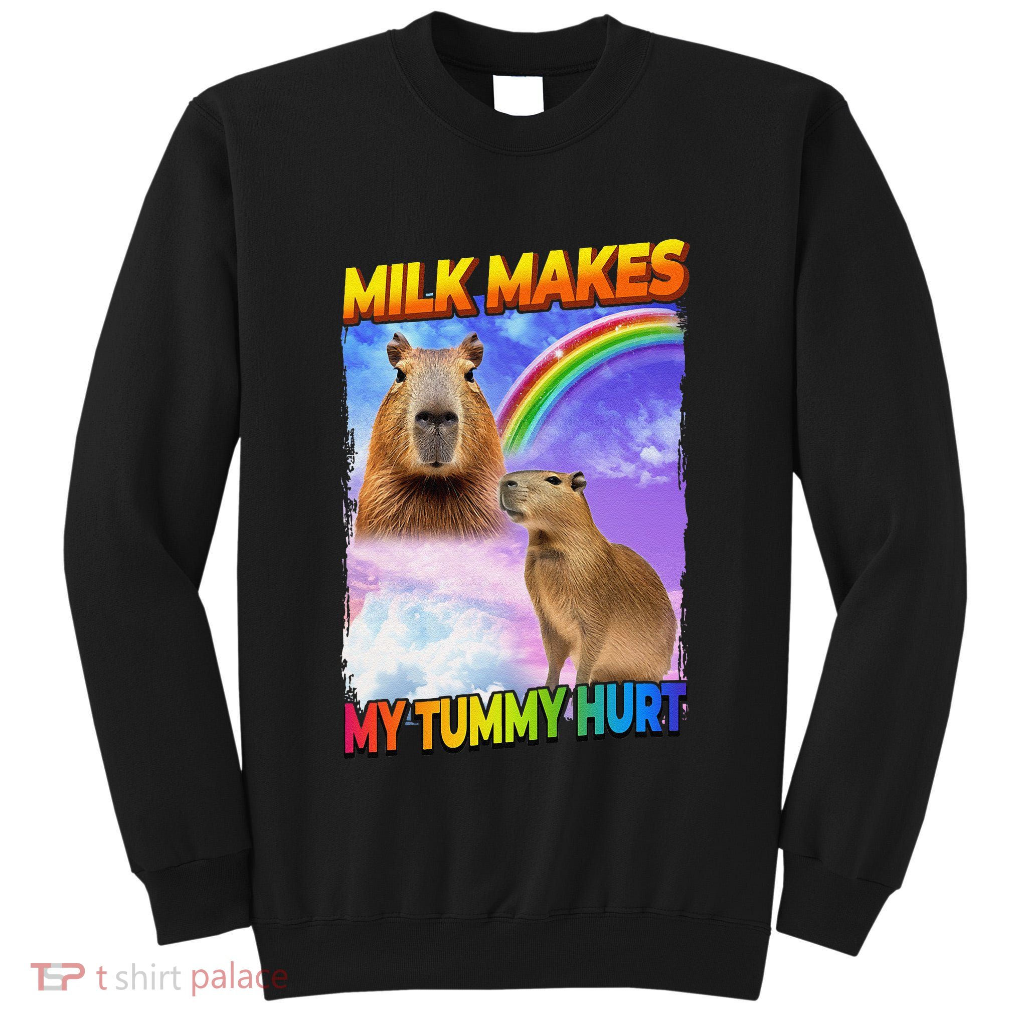 Milk Makes My Tummy Hurt Capybara Meme Culture Tall Sweatshirt
