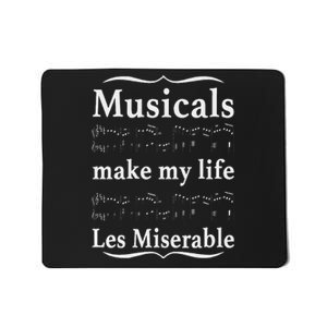 Musicals Make My Life Les Miserable Mousepad