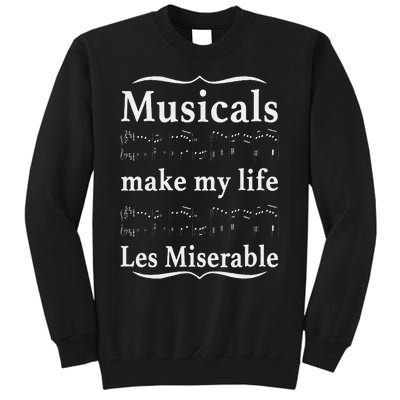 Musicals Make My Life Les Miserable Tall Sweatshirt