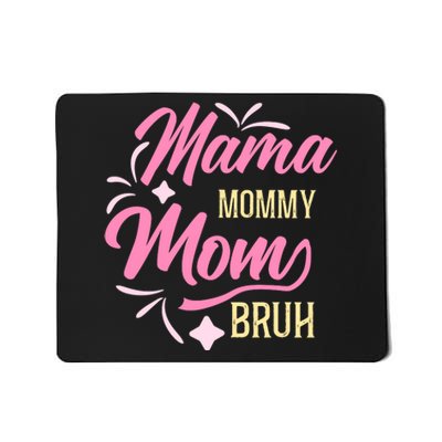 Mama Mommy Mom Bruh T Mousepad