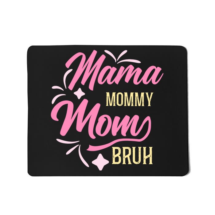 Mama Mommy Mom Bruh T Mousepad